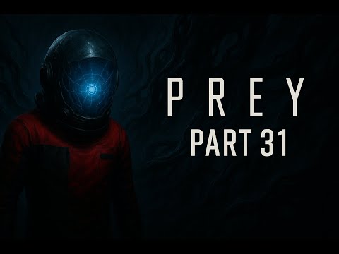 PREY (2017) Gameplay Walkthrough Part 31 - Computer Core Hacking | No Commentary