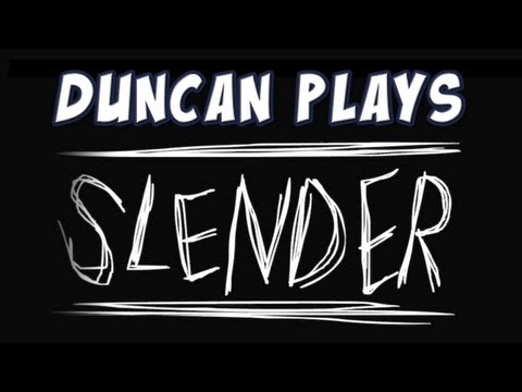 Duncan Plays - Slender