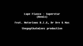 Lupe Fiasco - Superstar (Remix) Ft Notorious BIG, Dr Dre &amp; Nas