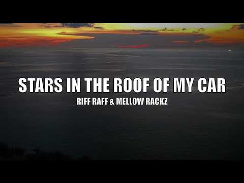 Riff Raff & Mellow Rackz - Stars In The Roof Of My Car - Lyrics
