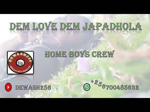 Dem love Dem Japadhola - Home Boys Crew