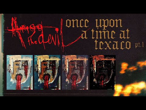 Once Upon A Time At Texaco Pt 1 - Amigo The Devil