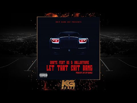 GNate ft. RG, Hall Of Fame - Let That Sh*t Bang [Prod. By JayGPBangz] [New 2019]