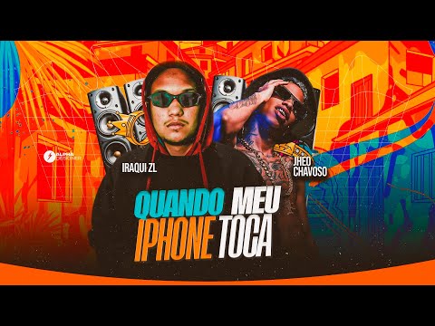 QUANDO MEU IPHONE TOCA - JHEO CHAVOSO - IRAQUE ZL