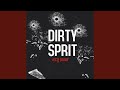 Dirty Spirit