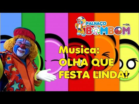 Musica: OLHA QUE FESTA LINDA! PALHAÇO BOMBOM