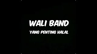 Download lagu Wali band - yang penting halal (lirik) mp3