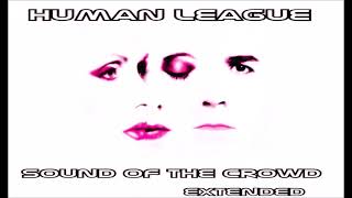 Human League   Sound Of The Crowd  extended