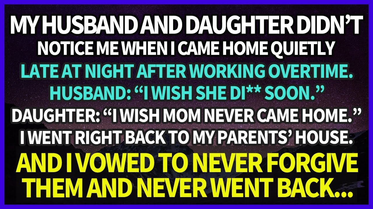 My Husband: "I Wish She Di** Soon." I Vowed to Never Forgive Him & My Daughter and Never Returned