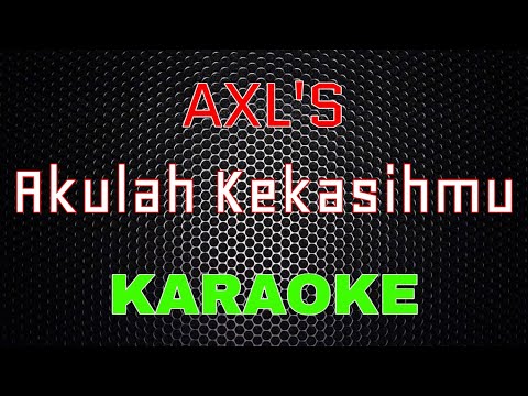 AXL'S - Akulah Kekasihmu [Karaoke] | LMusical