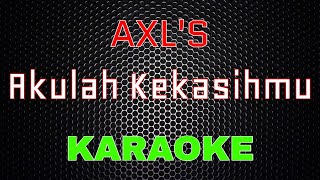 Download lagu AXL'S - Akulah Kekasihmu [Karaoke] | LMusical mp3