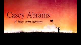 Casey Abrams- A boy can dream lyrics