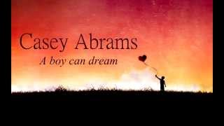 Casey Abrams- A boy can dream lyrics