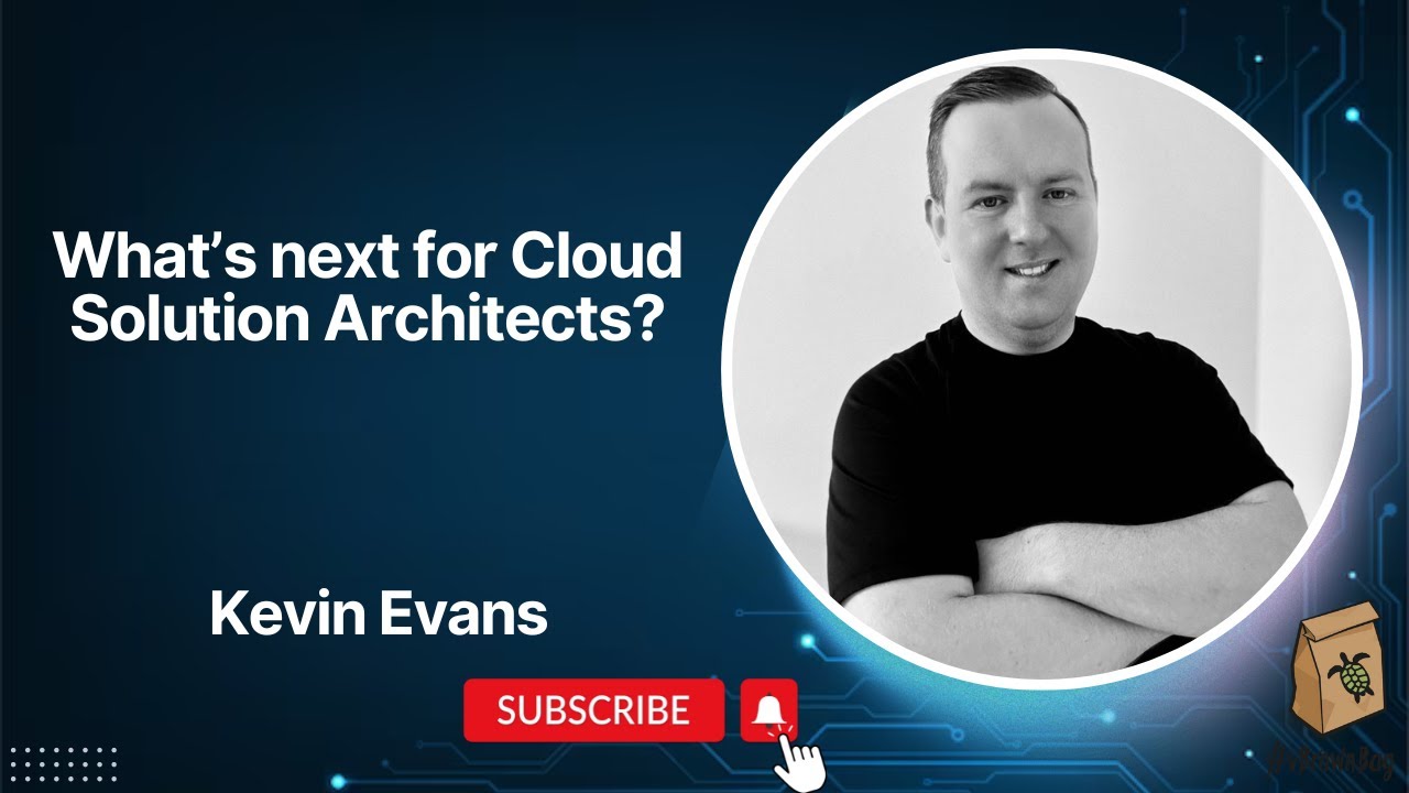 What's next for Cloud Solution Architects with Kevin Evans - YouTube