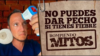 ¡No des pecho a tu bebé si tienes fiebre! #RompiendoMitos