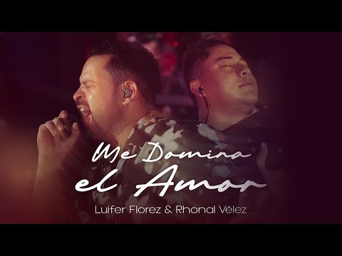 Me Domina El Amor - Luifer Florez & Rhonal Vélez #EnVivo