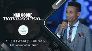 NAN GOONE NAMA KOLFAA... || FAAR ABIRAHAAM TARREE