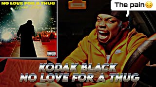 KODAK BLACK - NO LOVE FOR A THUG ** REACTION ** 😔 (LISTEN TO THE PAIN)