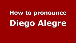 How to pronounce Diego Alegre