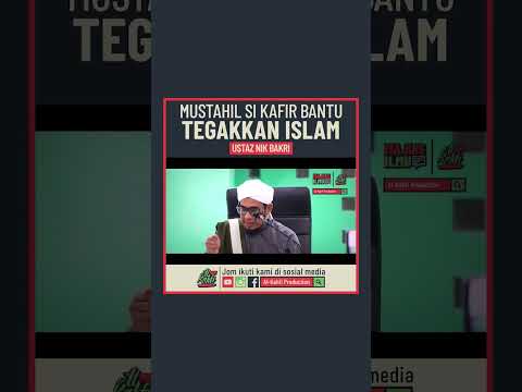 Ustaz Nik Bakri - Mustahil Si Kafir Bantu Tegakkan Islam