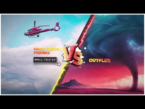 Outflux Vs. Faded Paper Figures - Small Talk 2.0 (Lyric Video)
