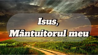 Isus, Mântuitorul meu! -- Fratele Moldoveanu