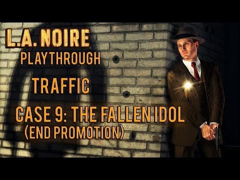 L.A. Noire: Traffic (end) - Story Case 9 / The Fallen Idol