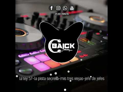 ✖MIX LA LEY 57✔LA PISTA SECRETA✔MIS TRES VIEJAS✔JEFE DE JEFES✖DJ BAICK ✖