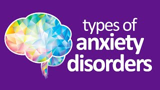 Types Of Anxiety Disorders And Their Symptoms