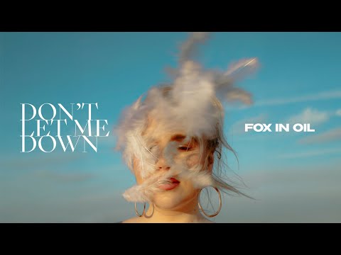 FOX IN OIL - DON'T LET ME DOWN (Lyric video)