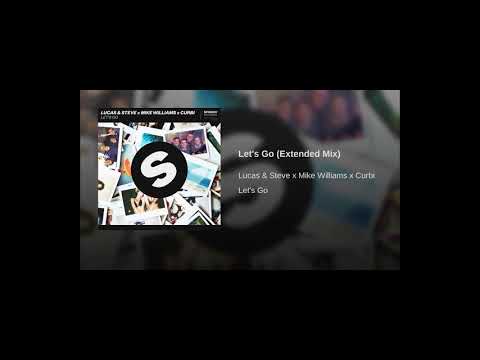 Lucas & Steve x Mike Williams x Curbi - Let's Go Extended Mix