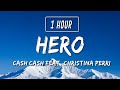 Cash Cash ❤️ Hero ft. Christina Perri 1 Hour (Lyrics)