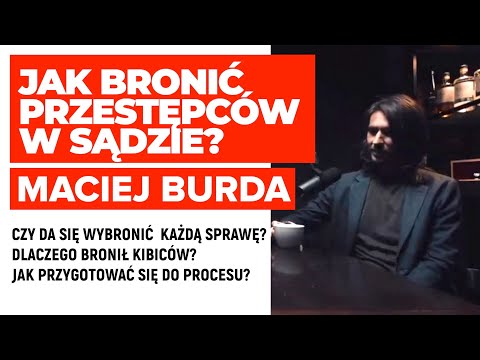 JAK BRONIĆ PRZESTĘPCÓW W SĄDZIE - ADWOKAT MACIEJ BURDA