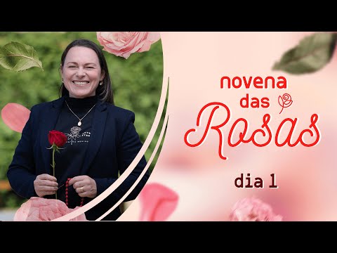 🌹Novena das Rosas | 1º Dia: "Onde Nascem as flores"