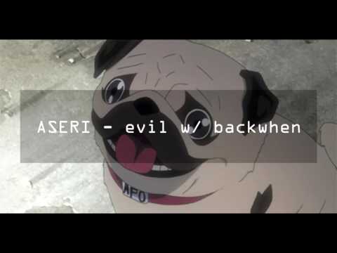 ASERI - evil w/ backwhen