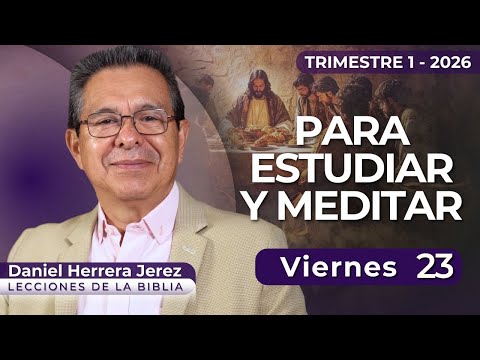 DANIEL HERRERA I SABBATH SCHOOL LESSON I JANUARY 23, 2026