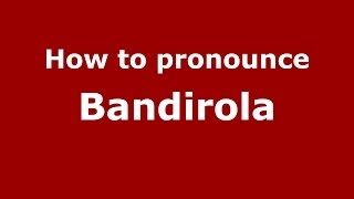 How to pronounce Bandirola