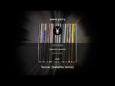 Steve Parry 'Fenner' (Bebetta Remix) [SELADOR]