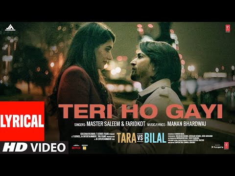Teri Ho Gayi (Lyrical) Tara vs Bilal | Harshvardhan R, Sonia R | Master Saleem, Faridkot, Manan B