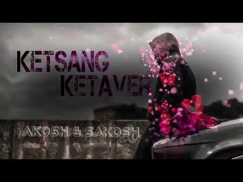 AKOSH & SAKOSH (KETSANG KETAVER)
