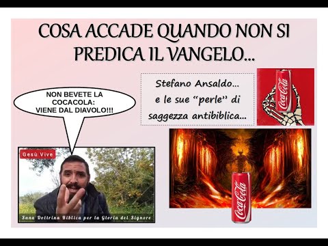 Il predicatore Stefano Ansaldo ci dice che la CocaCola è dal diavolo... e chi la beve va all'inferno