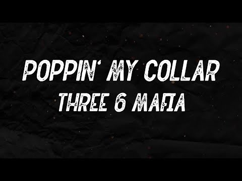 Three 6 Mafia - Poppin' My Collar (feat. Project Pat) (Lyrics)