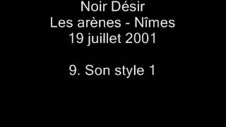9. Son style 1 - NOIR DÉSIR aux Arènes de Nîmes le 19 juillet 2001
