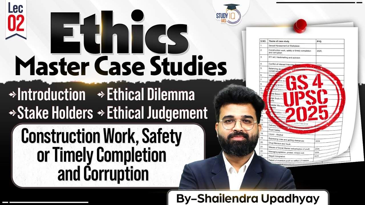 Construction Work, Safety or Timely Completion and Corruption | Ethics case studies | GS 4 | Ethics