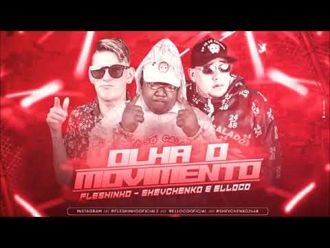 SHEVCHENKO E ELLOCO E MC FLESHINHO - OLHA O MOVIMENTO - MÚSICA NOVA/SEM VINHETA