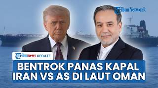 Rangkuman AS-Iran: Perang Memanas Kapal IRGC Vs Kapal Washington di Laut Oman, China Amuk Trump