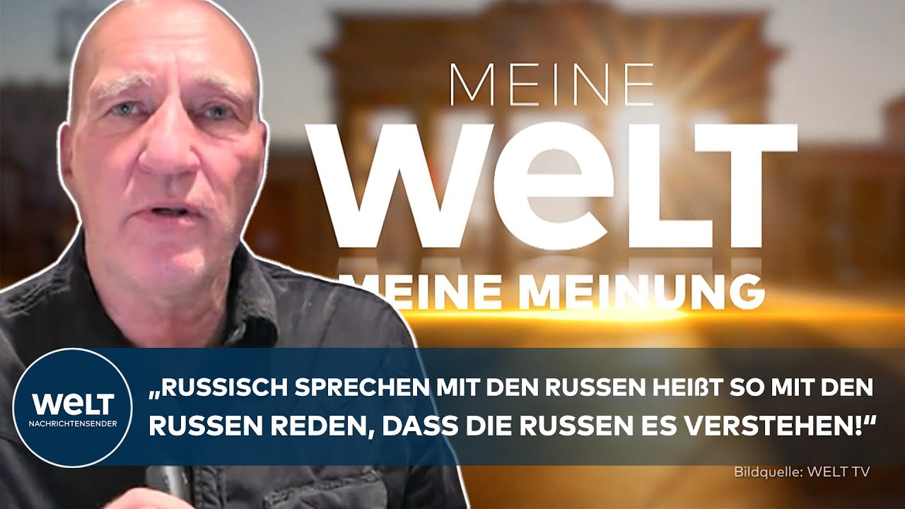 MEINE WELT, MEINE MEINUNG: Keine Angst Deutschland ‒ Putin versteht nur Klartext auf russische Art!