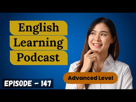 English Learning Podcast Conversation Episode 147( Advanced Level ) | Learn English Easily & Quickly