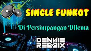 Download lagu Di Persimpangan Dilema • Dennie Rmx • Single Funkot mp3 Download lagu Di Persimpangan Dilema • Dennie Rmx • Single Funkot mp3