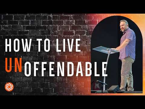 How to Live Unoffendable | Unoffendable - Week 1